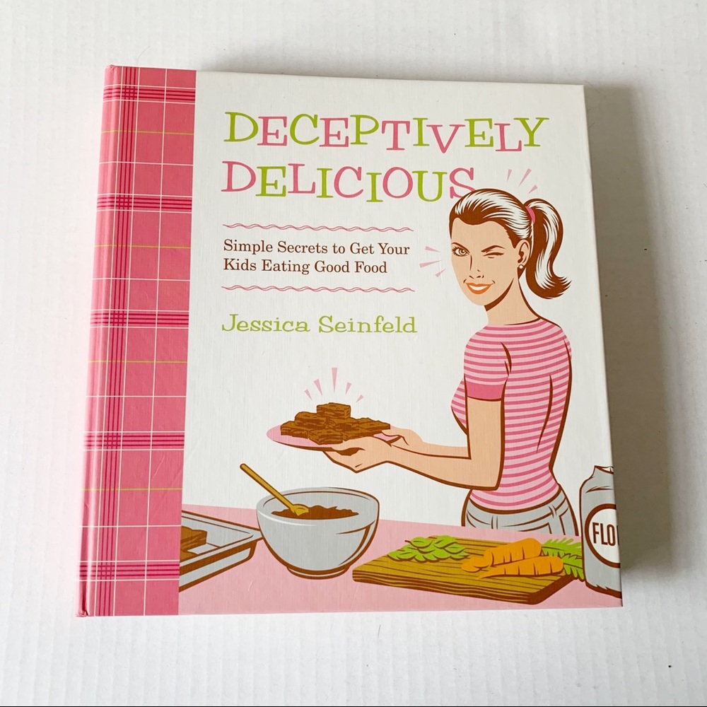 Deceptively Delicious Cookbook by Jessica Seinfeld
